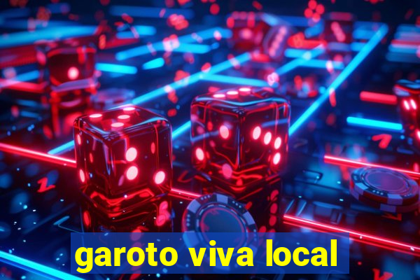 garoto viva local